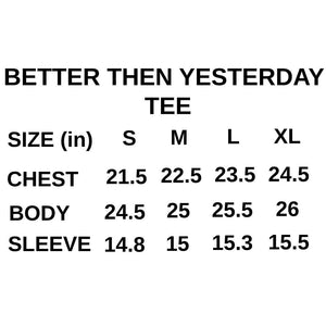 DISTRESSED BETTER THEN YESTERDAY TEE